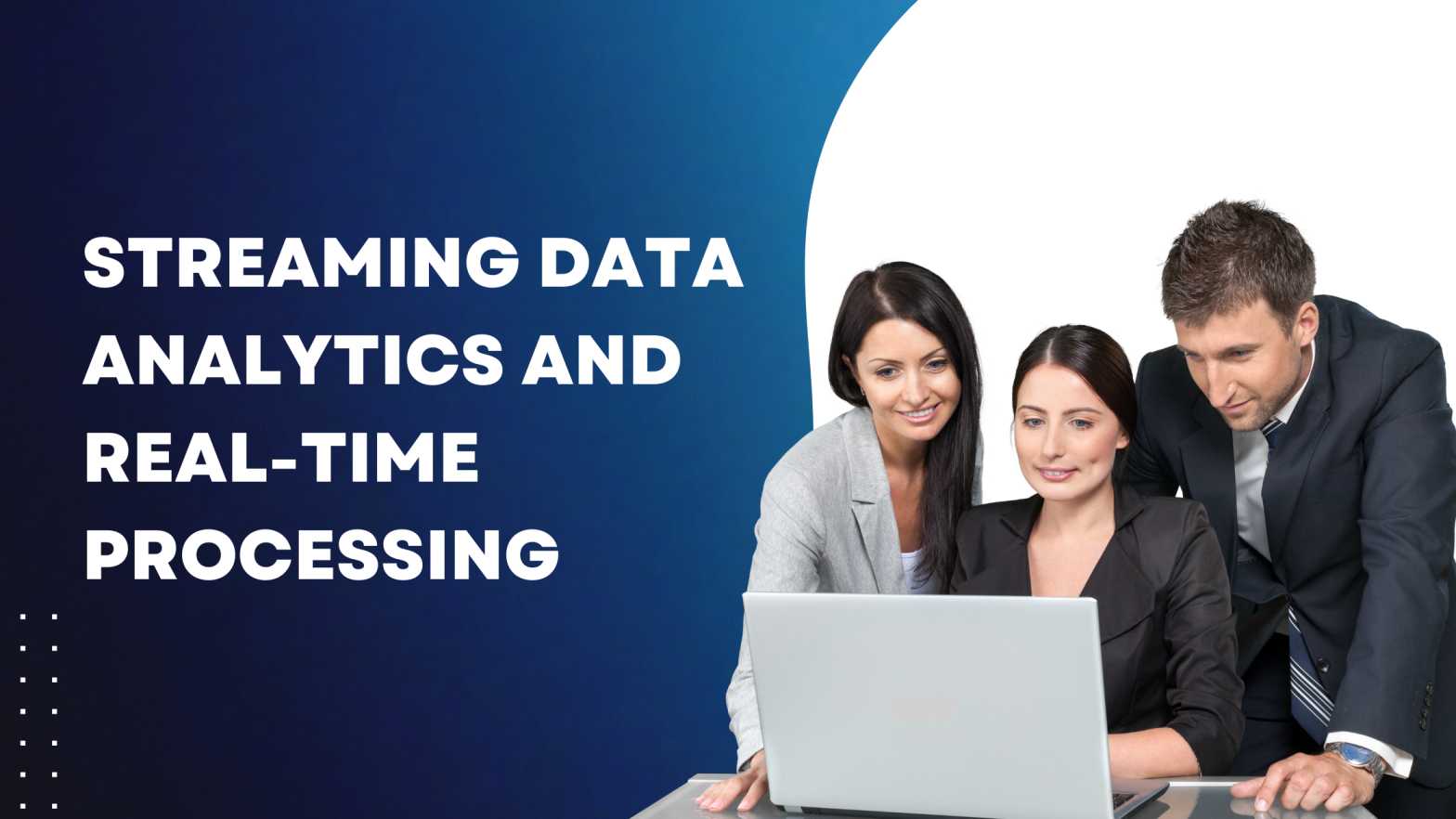 Streaming Data Analytics and Real-Time Processing