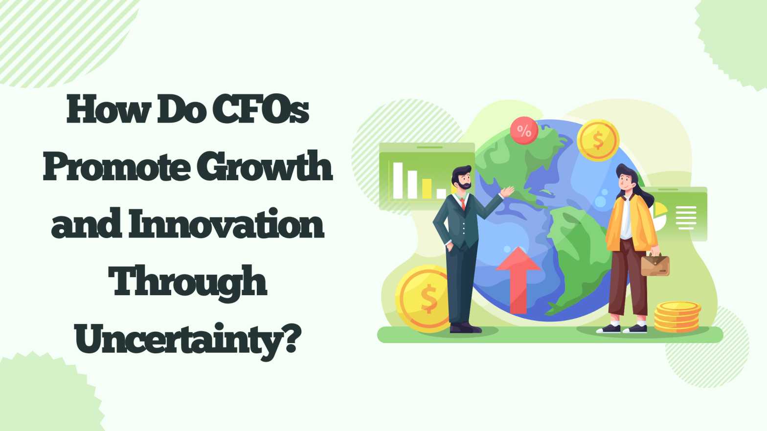 How Do CFOs Promote Growth and Innovation Through Uncertainty?