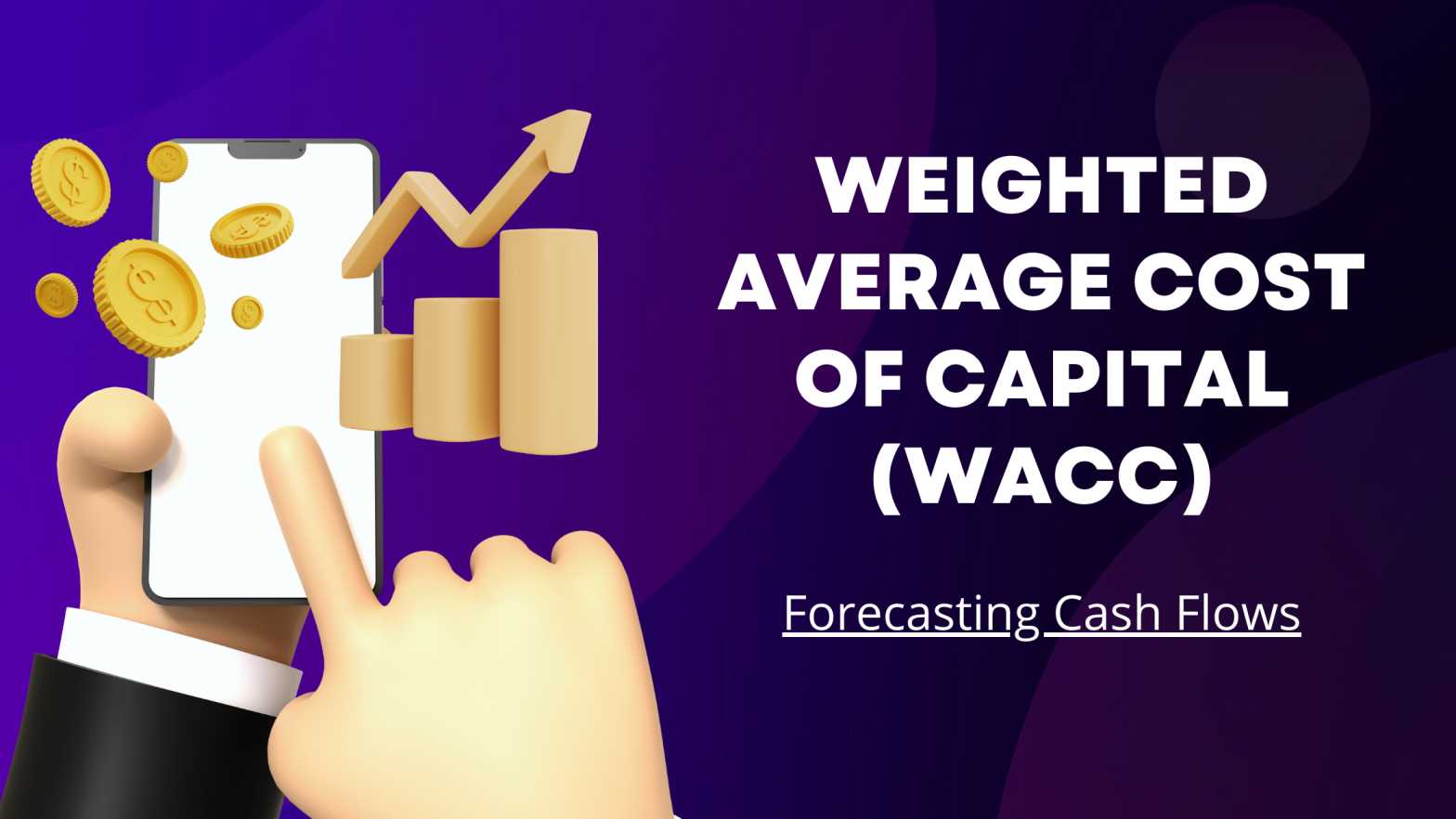 Weighted Average Cost of Capital (WACC): Forecasting Cash Flows