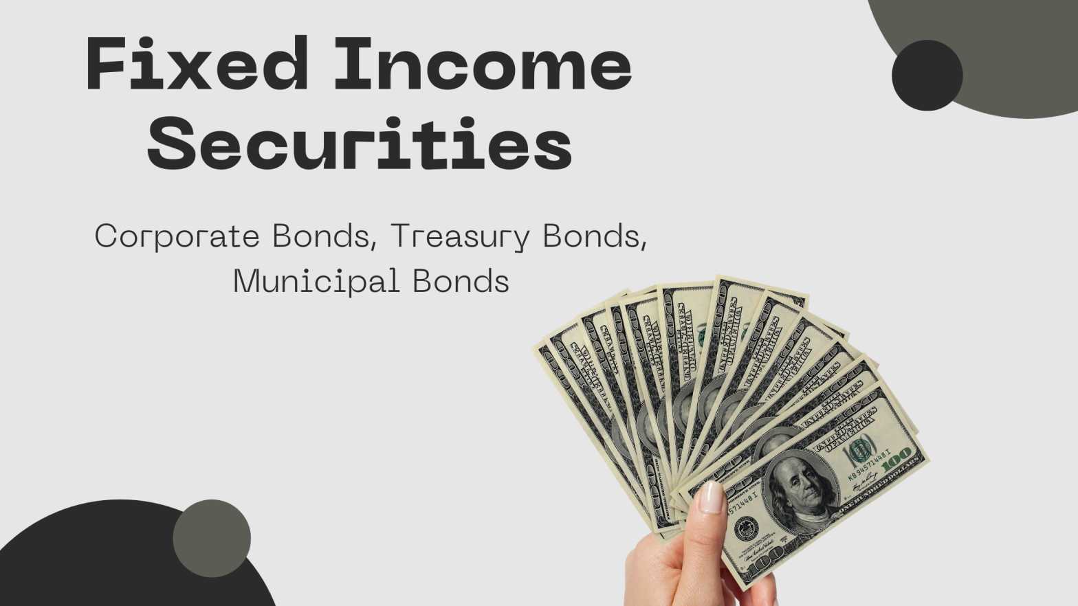Fixed Income Securities: Corporate Bonds, Treasury Bonds, Municipal Bonds, etc., and Other Securities