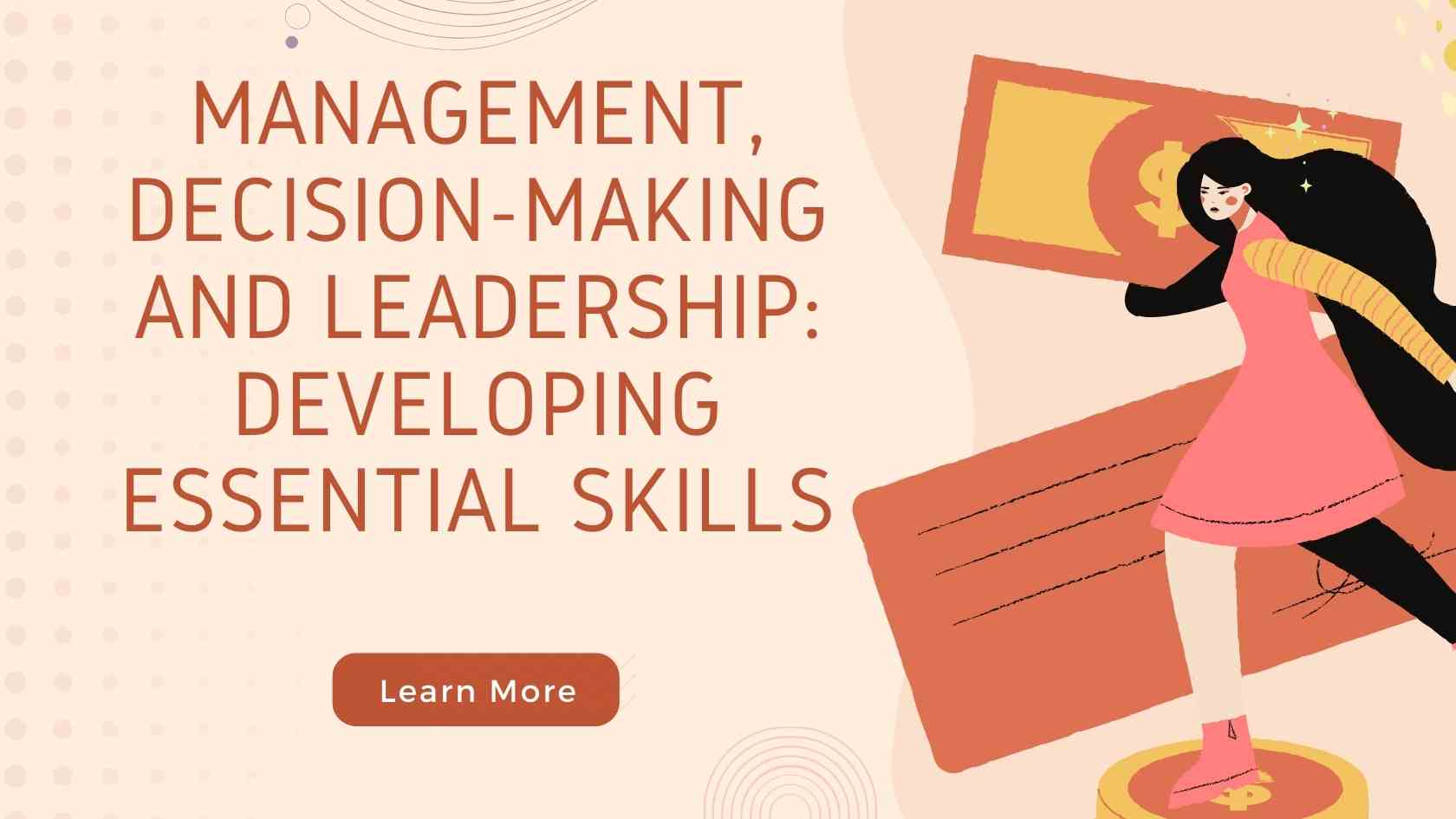 Management, Decision-Making and Leadership: Developing Essential Skills