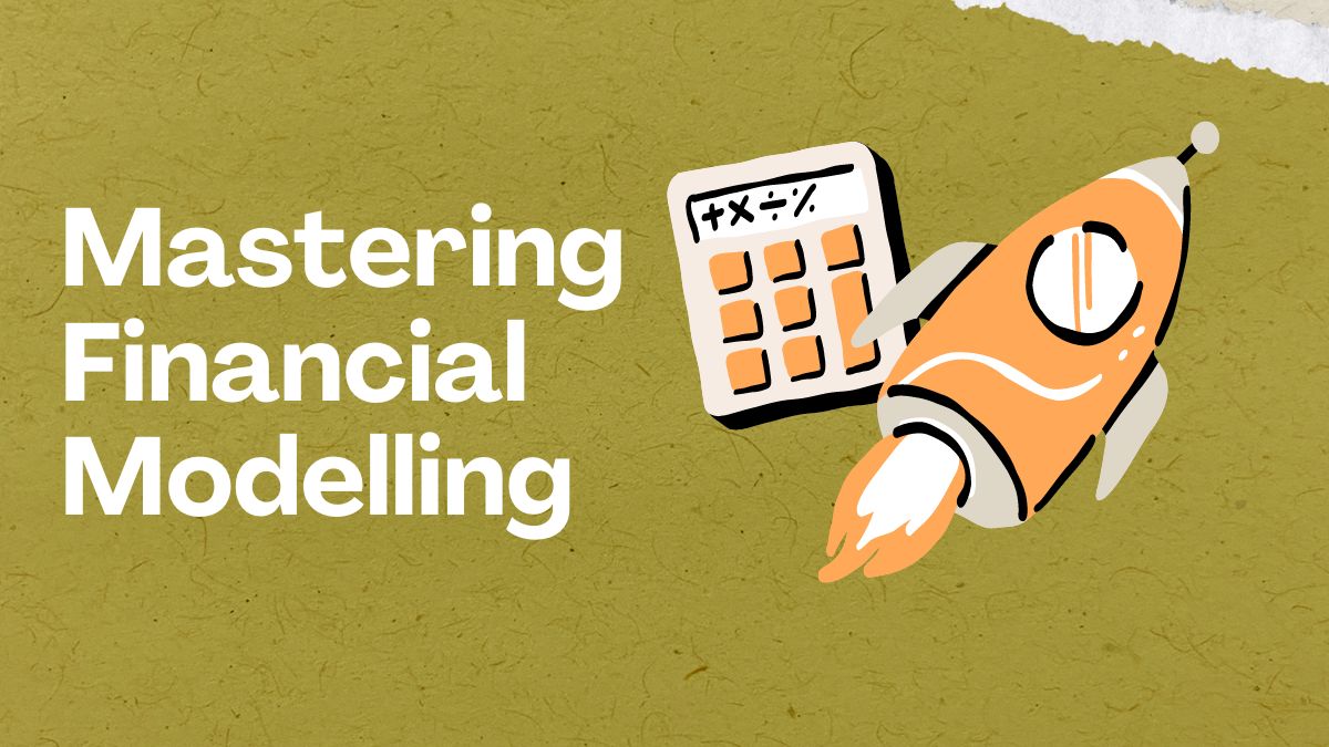 Mastering Financial Modelling: A Step-by-Step Guide for Beginners