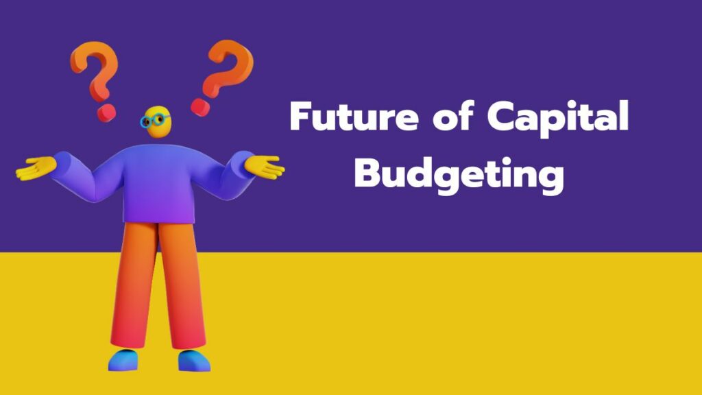 Future of Capital Budgeting