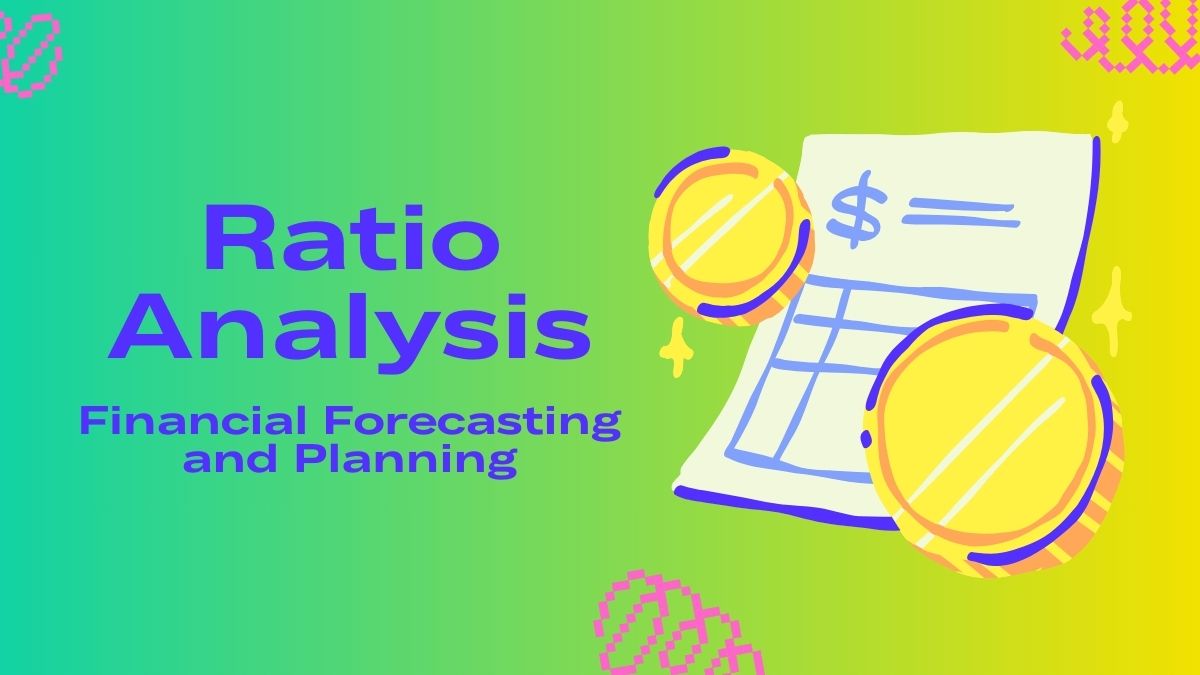The Role of Ratio Analysis in Financial Forecasting and Planning