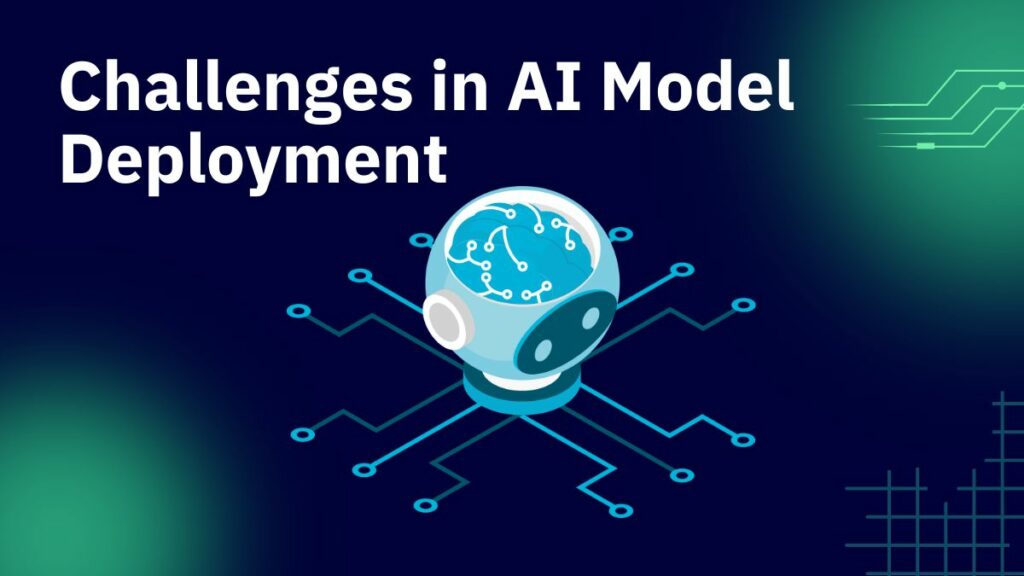 Challenges in AI Model Deployment