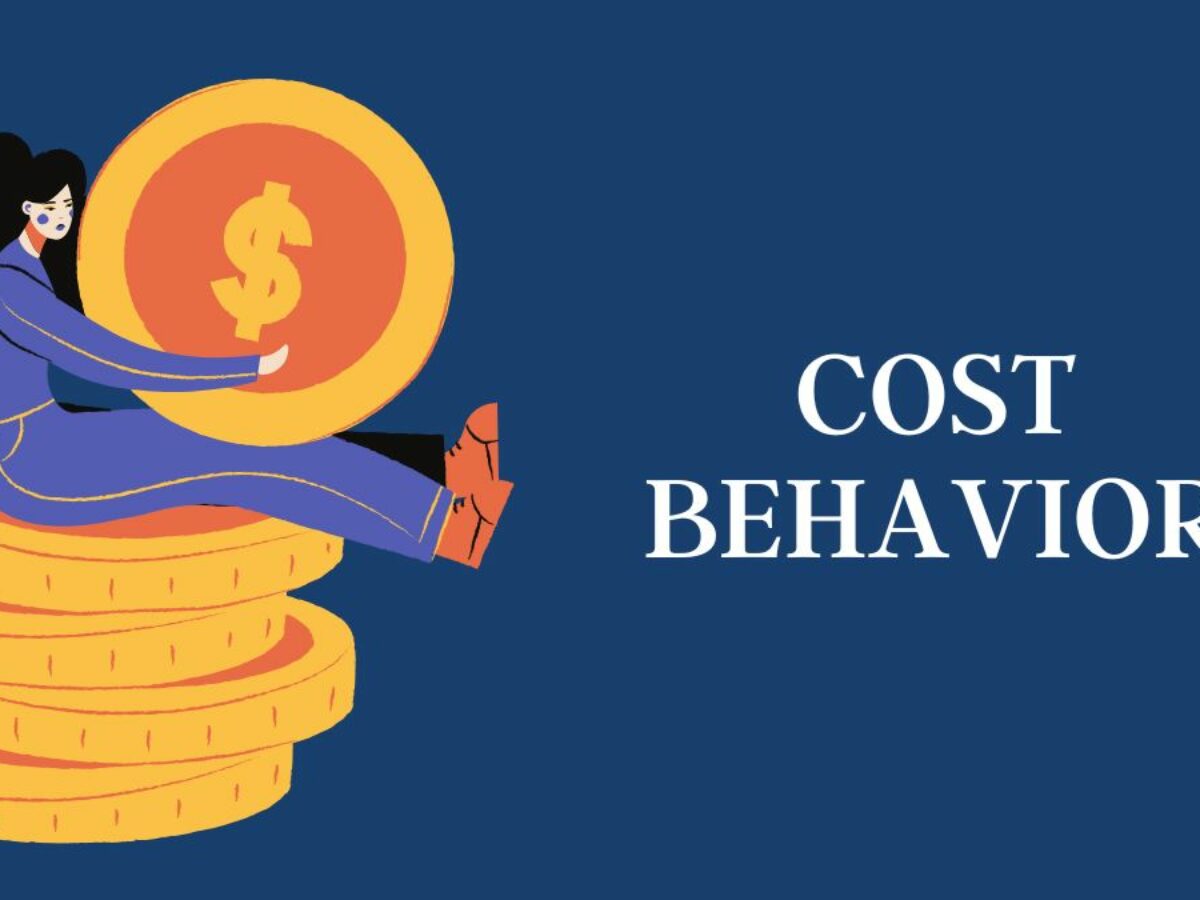 What is Cost Behavior? How do the Different Types of Costs Impact Business  Strategy?