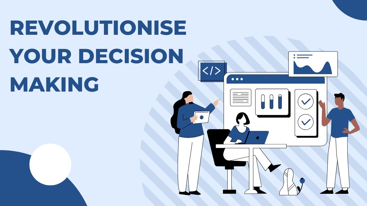 Revolutionise Your Decision Making: Strategies for Success!