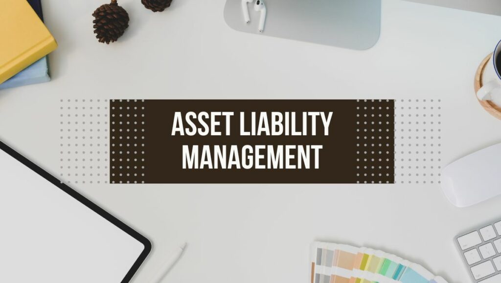 Asset Liability Management