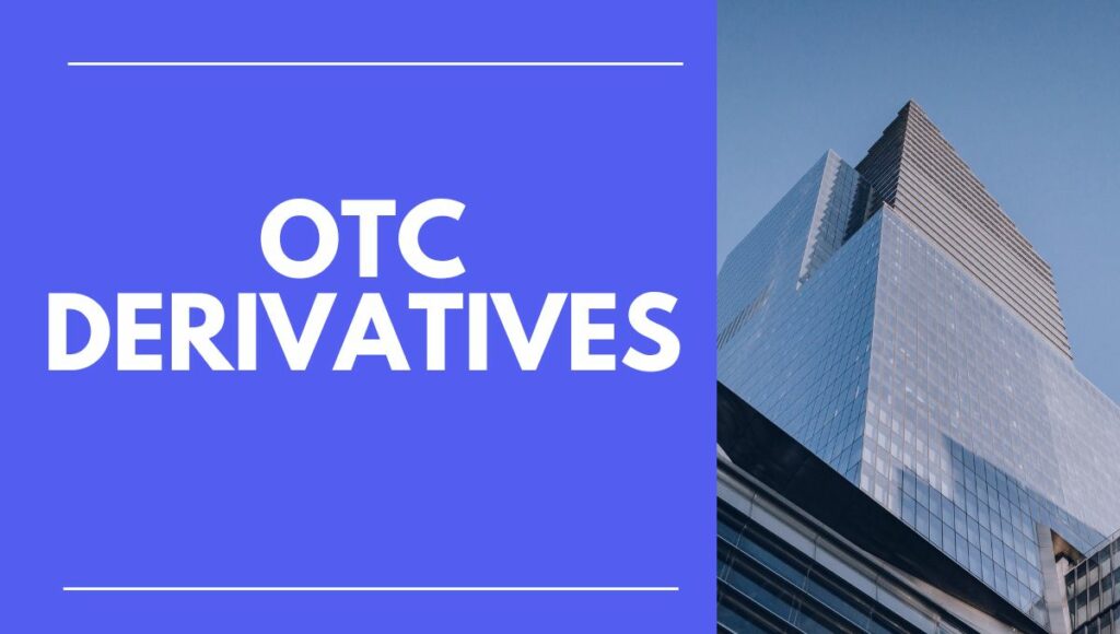 The Trade Life Cycle OTC Derivatives