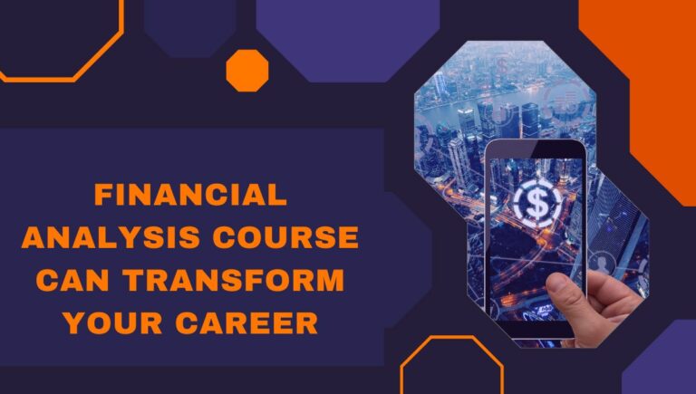 Financial Analysis Course Can Transform Your Career