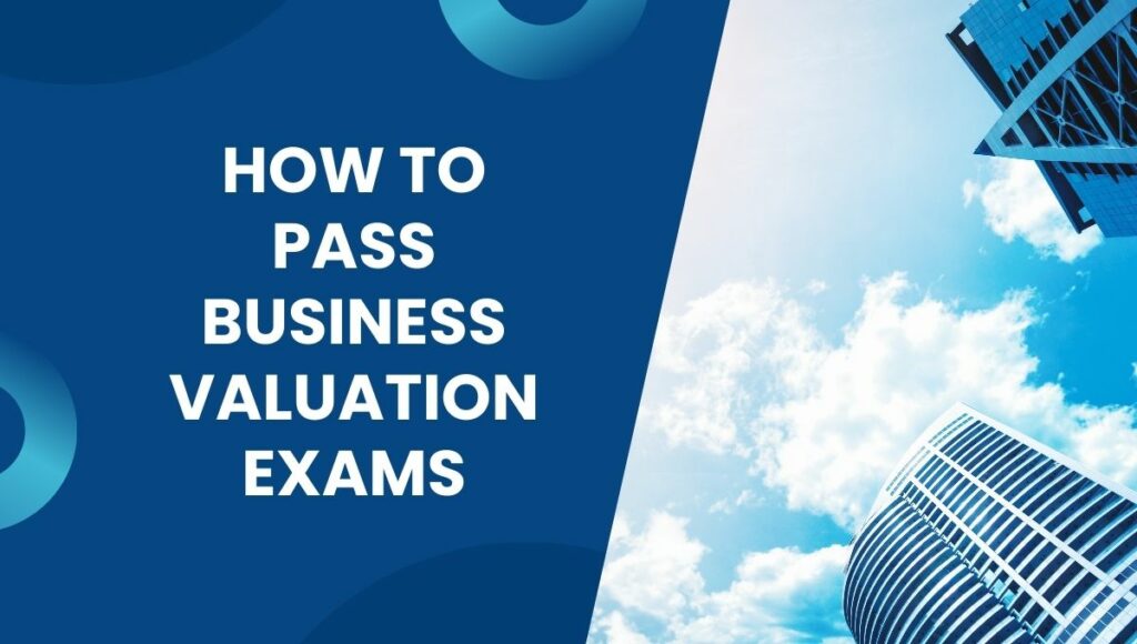 How to Pass Business Valuation Exams