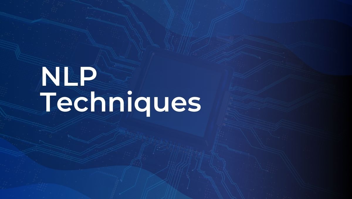 Unpacking the Power of Text Data: NLP Techniques Every Business Should Know