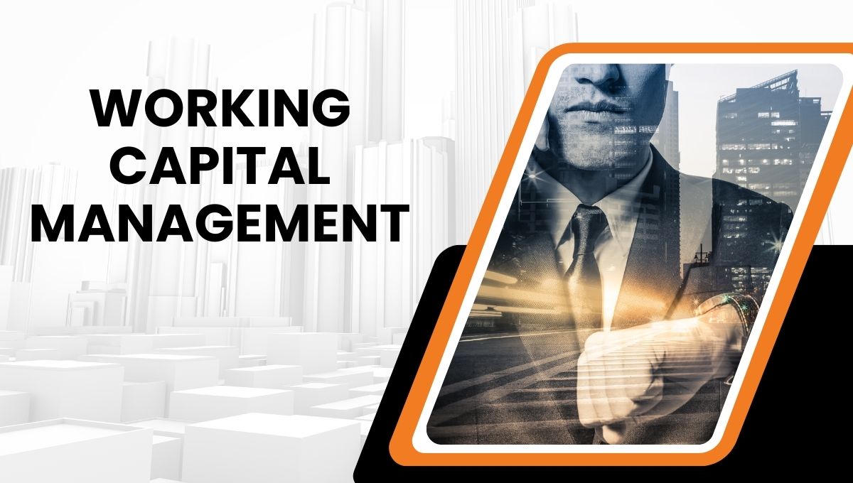 Working Capital Management: Strategies for Business Growth in 2025