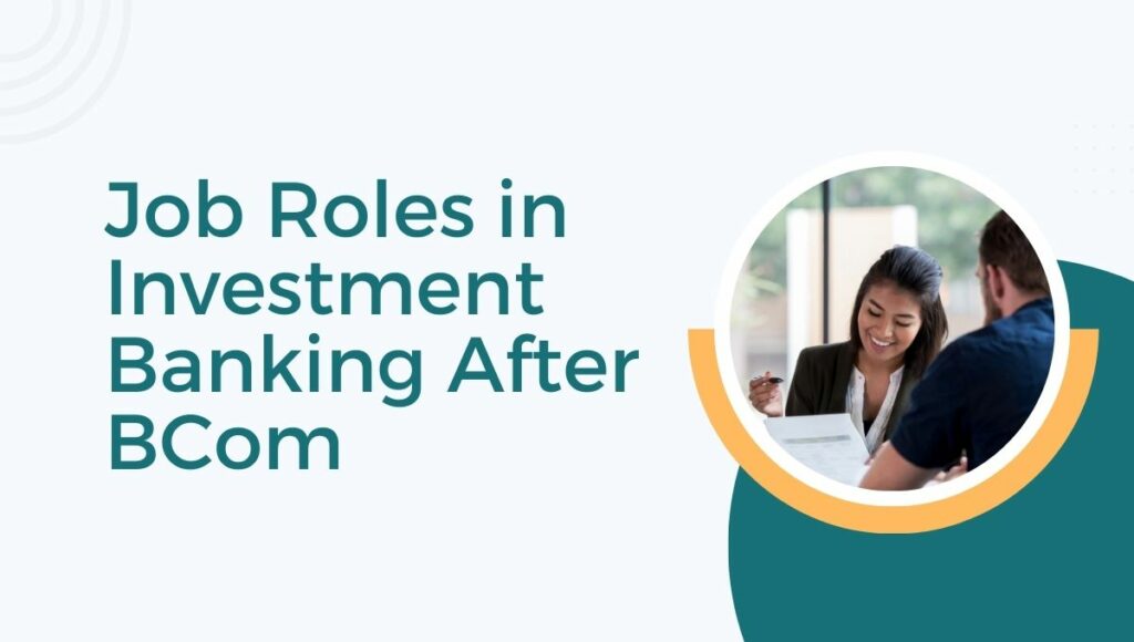 Job Roles in Investment Banking After BCom