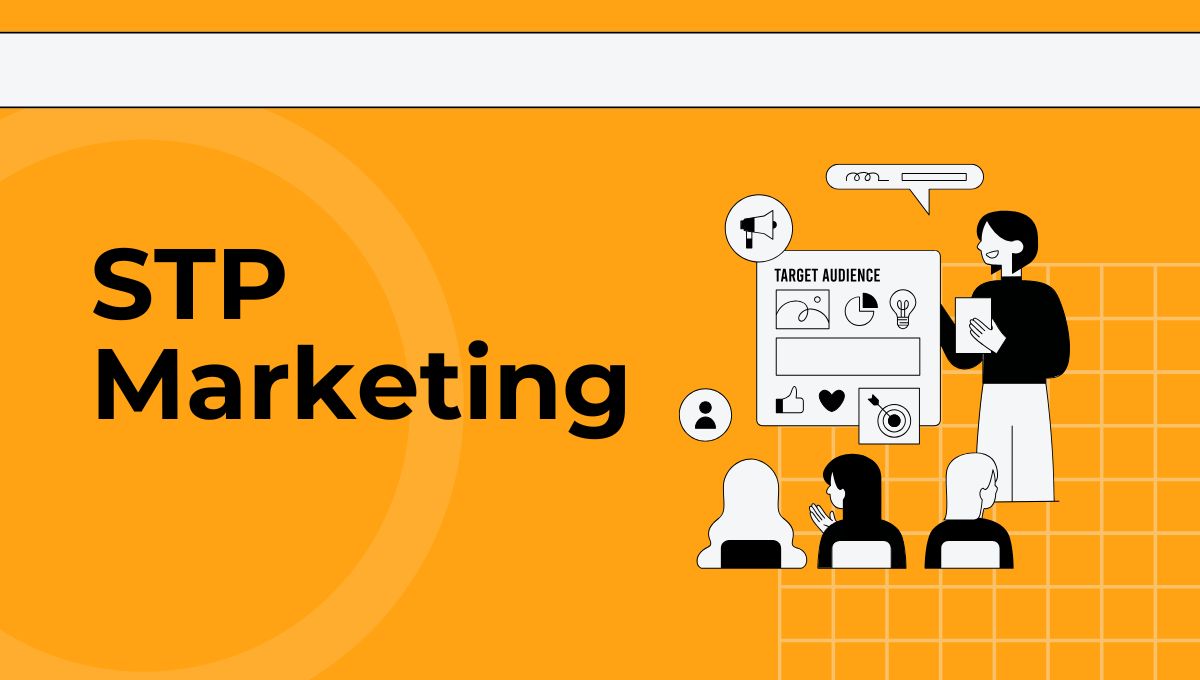 STP Marketing Made Simple: How to Position Your Business Effectively