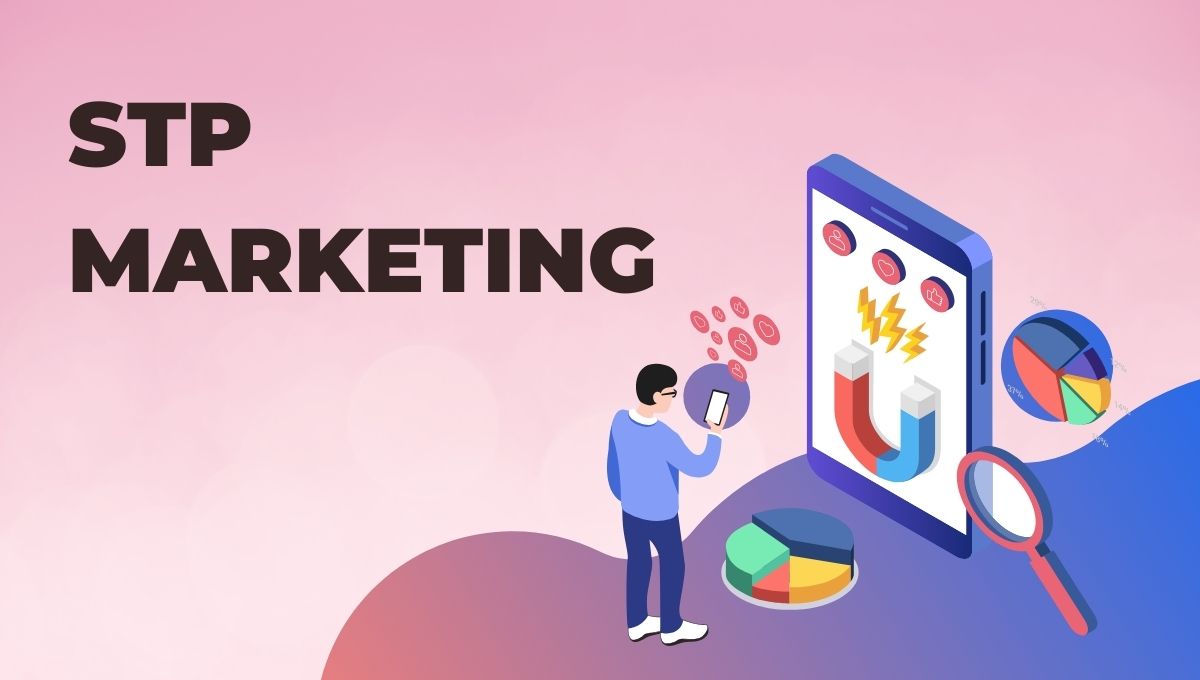 STP Marketing Strategy Explained