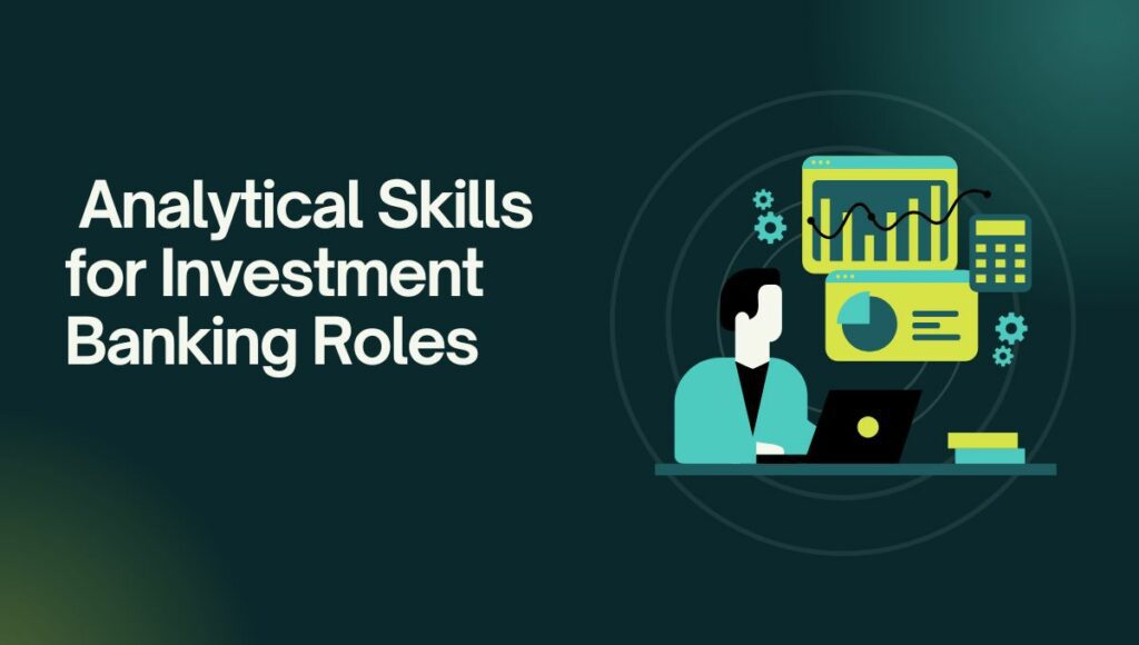 Analytical Skills for Investment Banking Roles