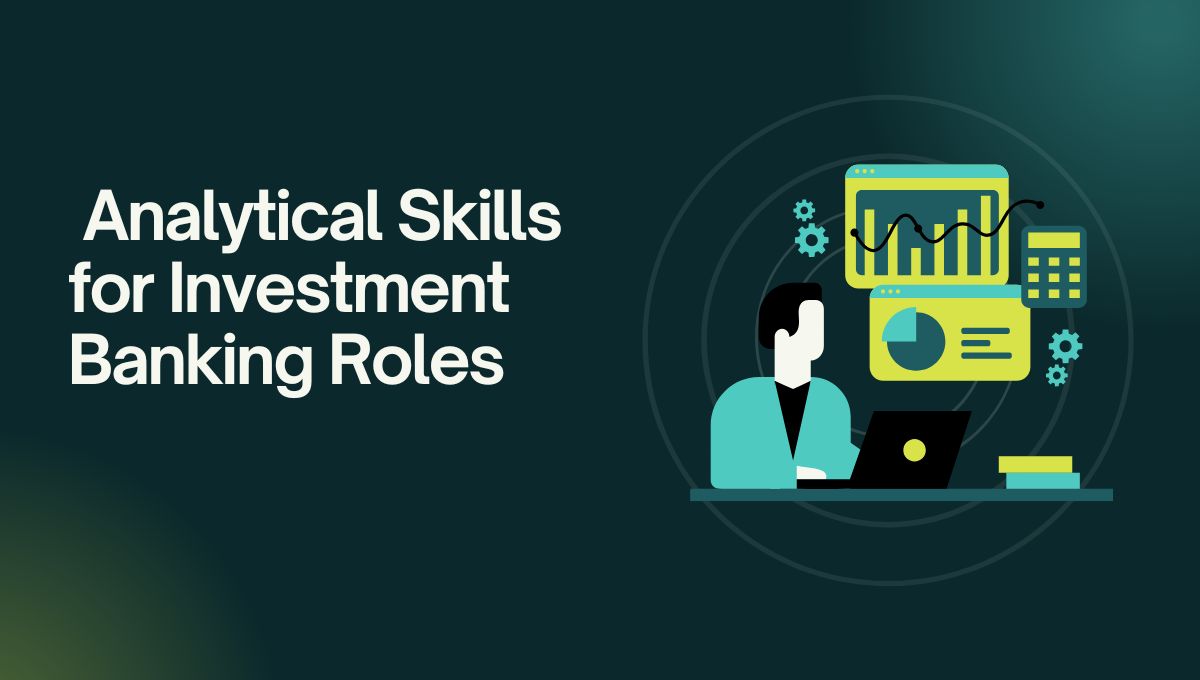 Top Analytical Skills for Investment Banking Roles