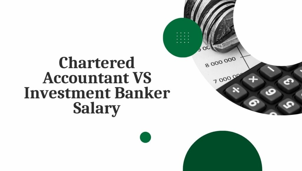 Chartered Accountant vs Investment Banker Salary