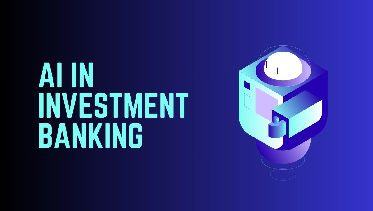 How AI in Investment Banking is Changing Finance | Blockchain & Cloud