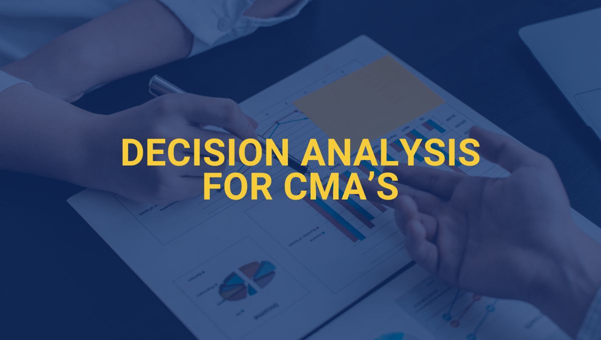 The Ultimate Tutorial on Decision Analysis for CMAs