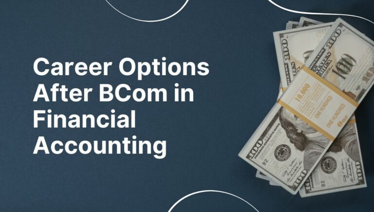 Career Options After BCom in Financial Accounting