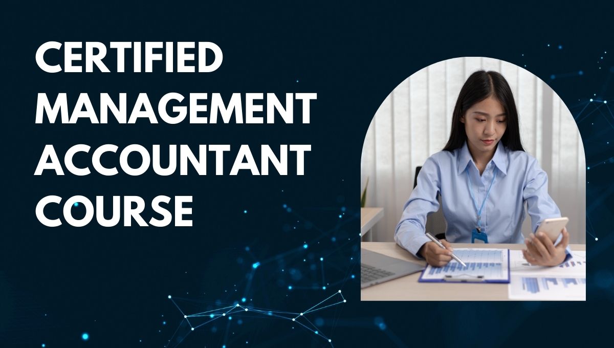 Certified Management Accountant Course: Syllabus, Duration & Exam Details