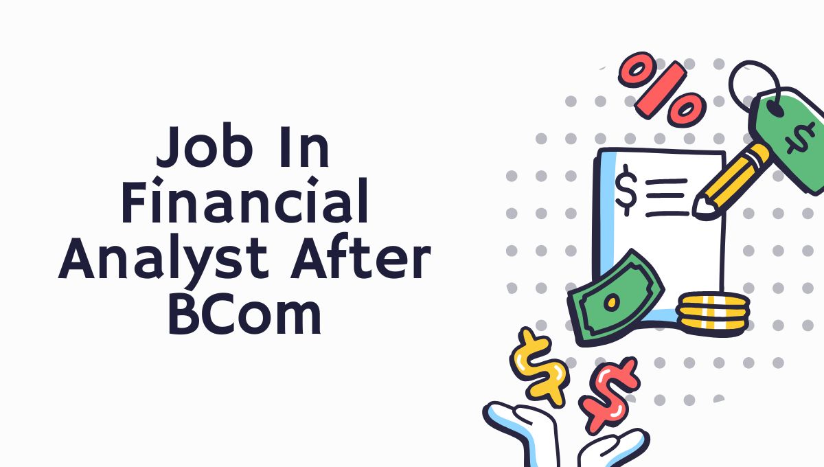 How To Prepare For a Job in Financial Analyst After BCom