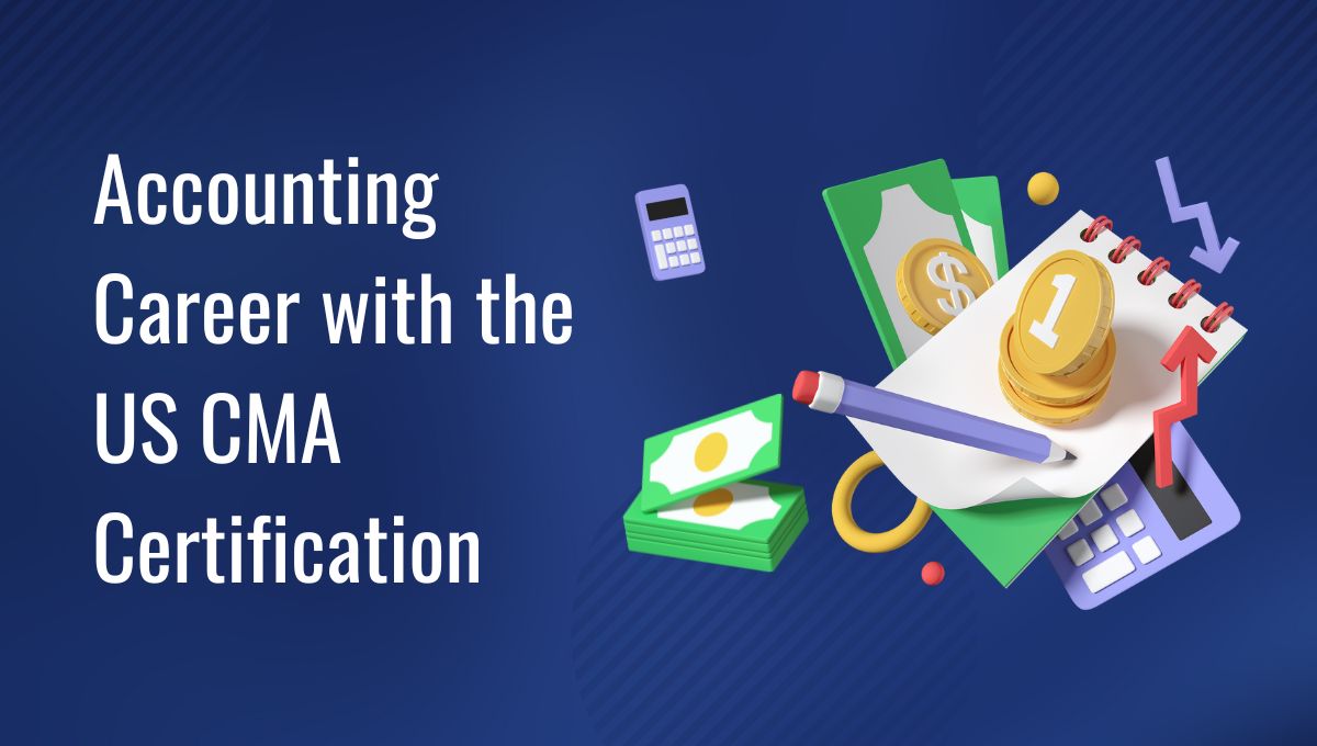 Advance Your Accounting Career with the US CMA Course