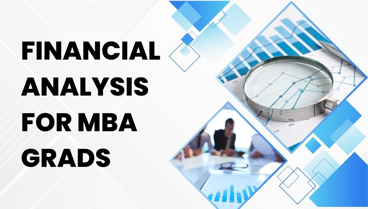Financial Analysis: A Step-by-Step Guide for MBA Grads