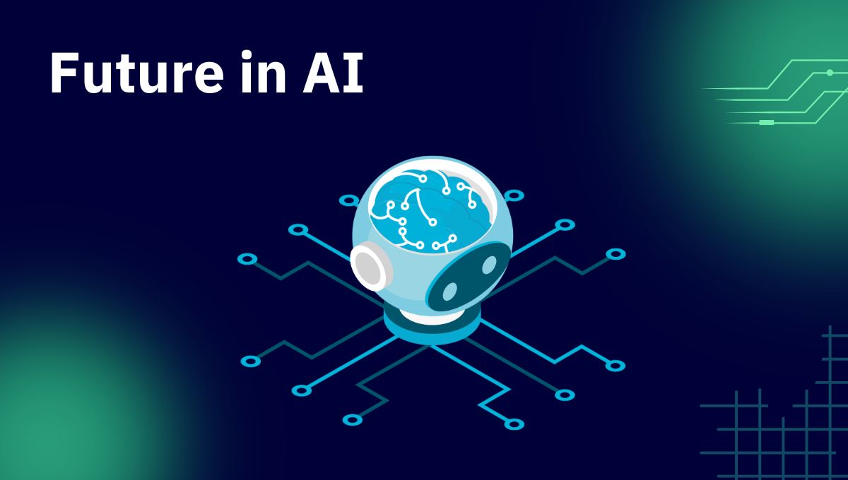 Future in AI: Future Trends and Opportunities