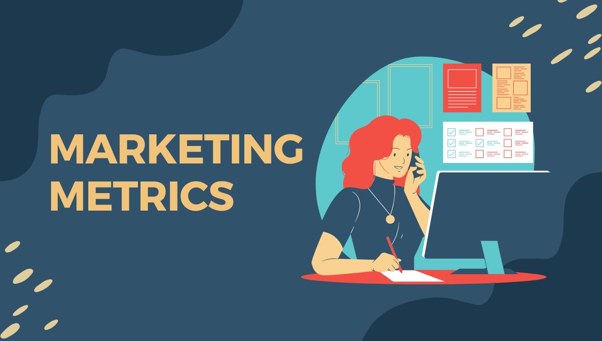 Top Marketing Metrics & KPIs Every Marketer Should Track