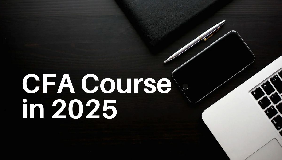 CFA Course in 2025: Is It Worthwhile or Just Hyped Up?