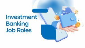 Investment Banking Job Roles