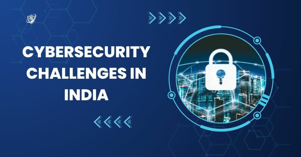 Cybersecurity Challenges in India