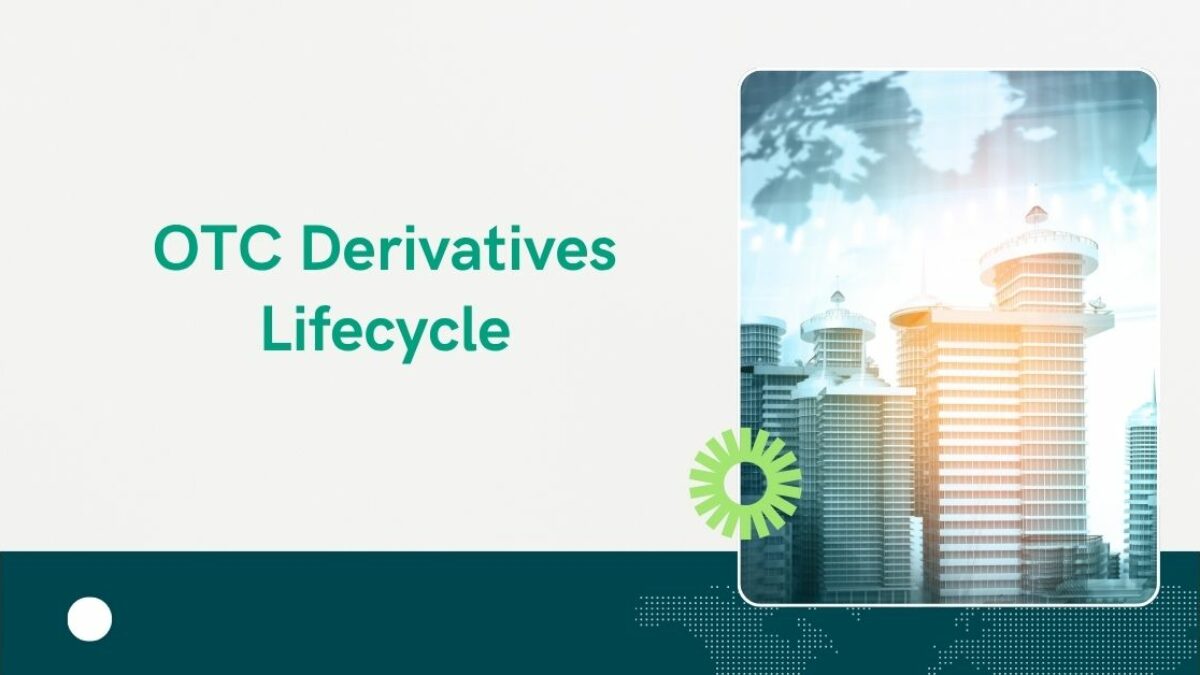 Navigating the OTC Derivatives Lifecycle: Key Stages and Processes -  Finance, Tech & Analytics Career Resources | Imarticus Blog