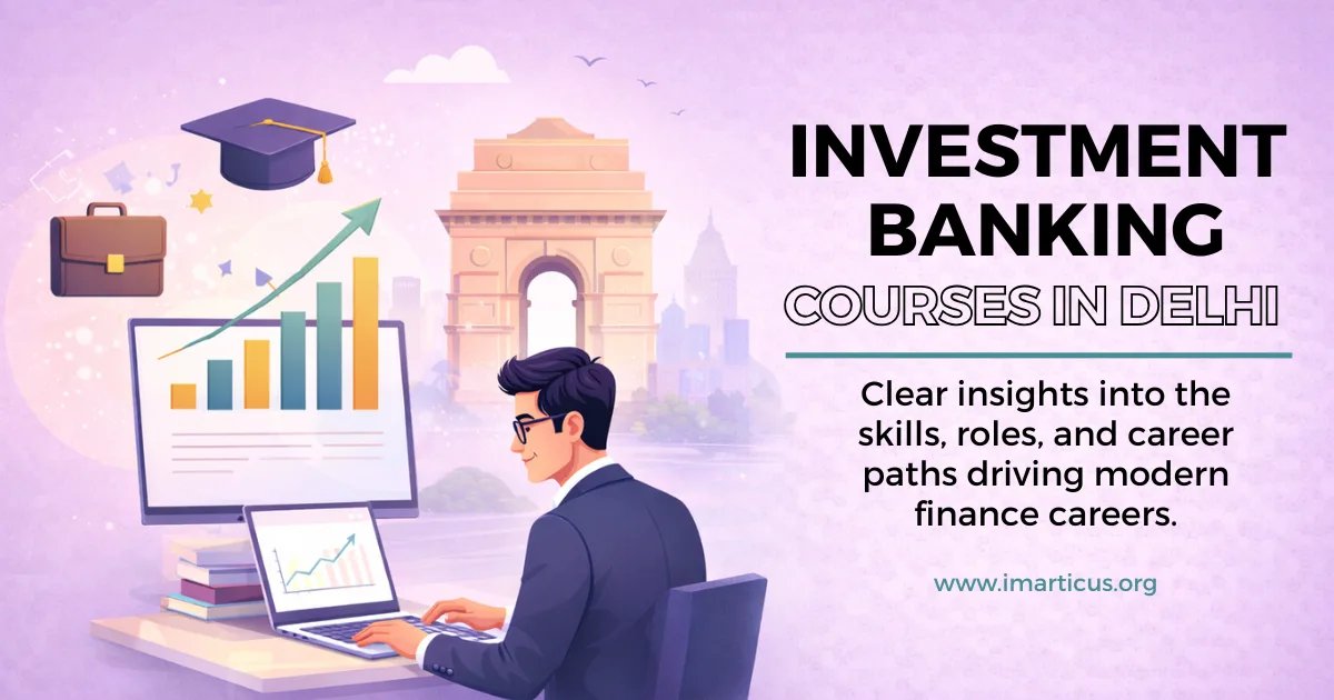 How to Choose the Best Investment Banking Courses in Delhi